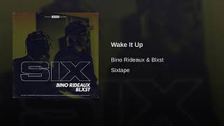 Bino Rideaux & Blxst - Wake It Up #SixTape #PlayamadeSalute #BinoRideaux #Blxst