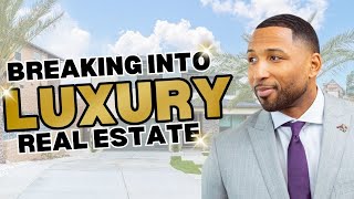 How to Start Selling Luxury Real Estate in 2023