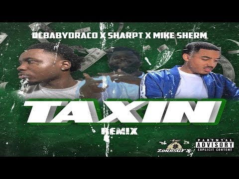Taxin (Remix) By DC Baby Draco Ft Sharpt & Mike Sherm