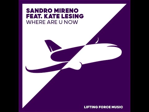 Sandro Mireno feat. Kate Lesing - Where Are U Now [Lifting Force]