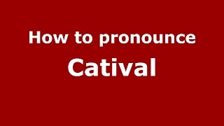 How to pronounce Catival