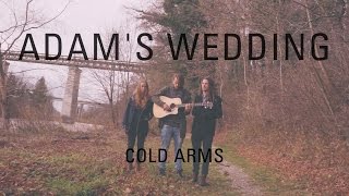 Cold Arms - Adam&#39;s Wedding (Cover Mumford and Sons)