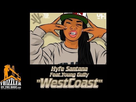 Hyfe Santana ft. Young Gully - WestCoast [Thizzler.com]