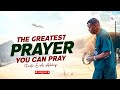 THIS IS THE GREATEST PRAYER YOU CAN PRAY - PASTOR E.A ADEBOYE