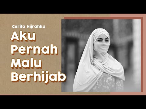 Pernah jauh dari Islam, Kini Aku Bangga Memakai Hijab I Cerita Hijrahku