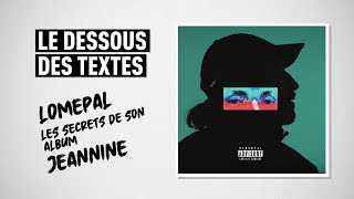 Lomepal nous dévoile le sens des chansons 1000°C, Beau la folie, La vérité, Trop beau, Evidemment