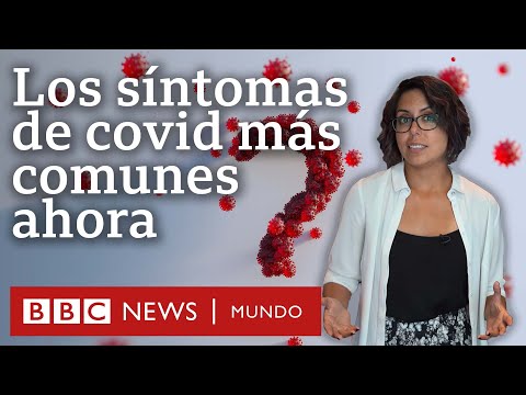 Cómo han cambiado los síntomas de covid con las nuevas variantes y cuáles son ahora los más comunes