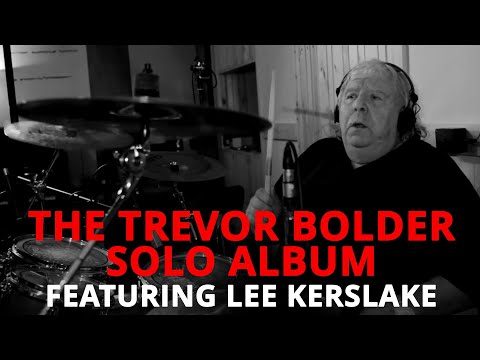 The Trevor Bolder Solo Album - Featuring Lee Kerslake