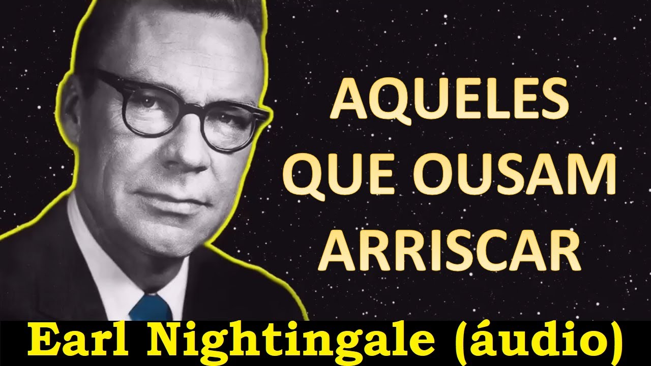 Earl Nightingale - Aqueles que ousam arriscar (áudio)