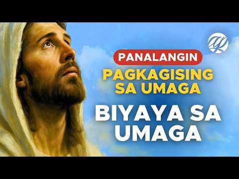 BIYAYA SA UMAGA: Panalangin Pagkagising sa Umaga • Morning Prayer for Blessing and Protection
