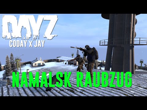 NAMALSK RAUBZUG - Dayz Standalone | Coday X Jay | Quotenrusse