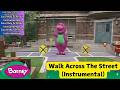 Barney Walk Across The Street Instrumental