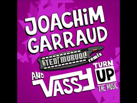 Joachim Garraud feat Vassy - Turn Up The Music (Ted Murvol remix)