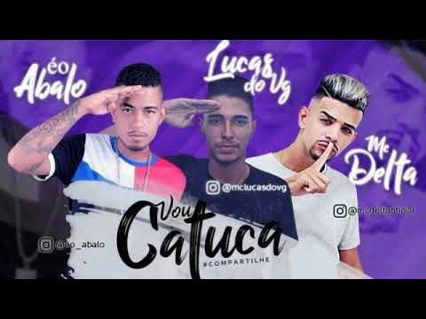 MC DELTA, MC ABALO E LUCAS DO VG - VOU CATUCAR