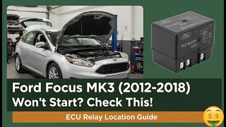 Ford Focus MK3 (2012-2018) Won't Start? Check This! | ECU Relay Location Guide