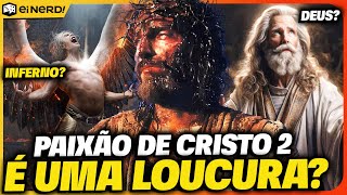 PAIXÃO DE CRISTO 2: ESTÁ CONFIRMADO COM INFERNO E CÉU, PODE ISSO?