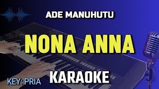 Download lagu NONA ANNA Karaoke || ADE MANUHUTU mp3