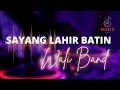SAYANG LAHIR BATIN WALI BAND MUSIC LYRIC
