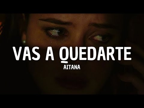 Aitana - Vas A Quedarte (Letra)