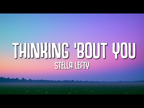Stella Lefty - Thinking 'bout You (Lyrics)