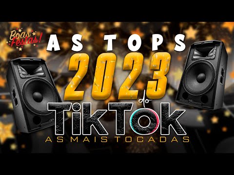 AS TOPS DO TIKTOK 2023 - SELEÇÃO HITS DO TIK TOK 2023 - AS MUSICAS MAIS TOCADAS DO TIK TOK 2023