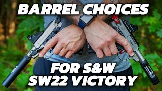 Which Barrel Do You Choose For The SW22 Victory