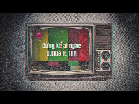D.Blue - Đừng Kể Ai Nghe ft. 1nG [Official Audio]