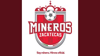 Soy Minero. Himno Oficial.