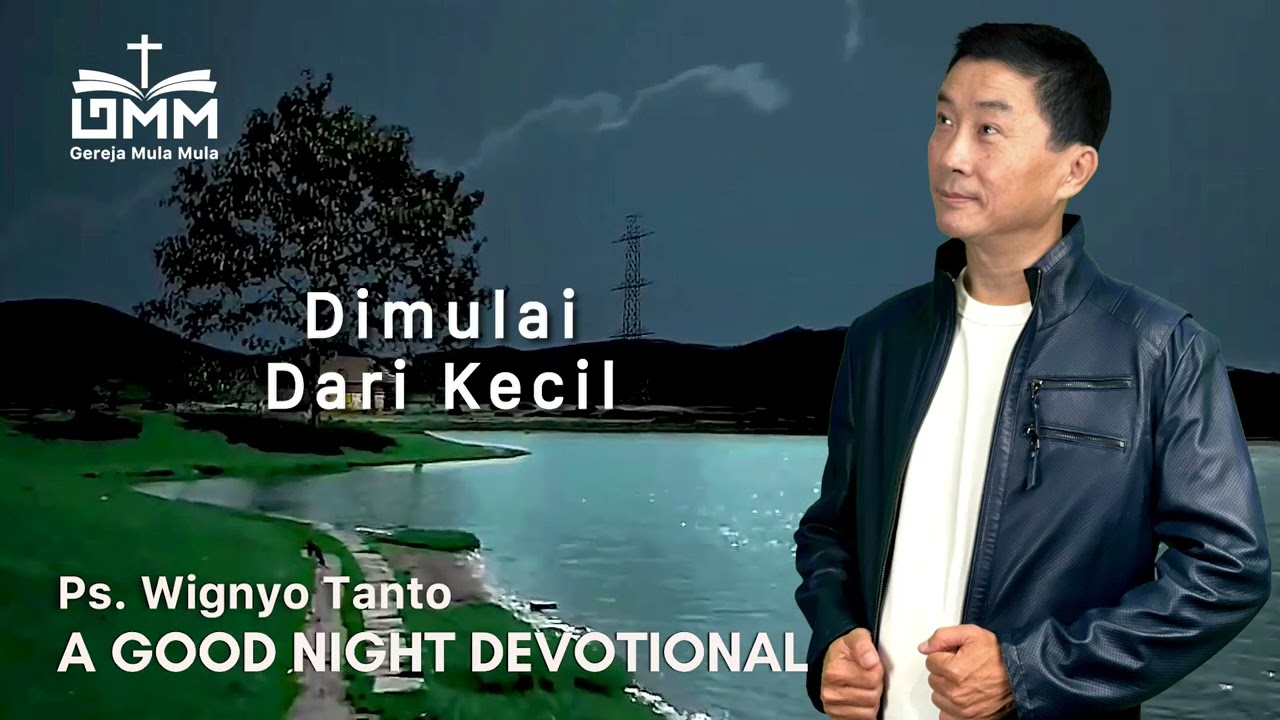 a Good Night Devotional | Dimulai Dari Kecil | Ps. Wignyo Tanto