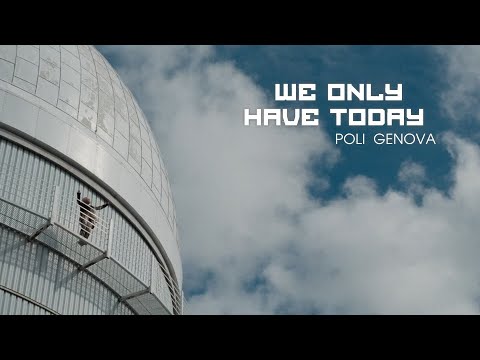 Poli Genova - We Only Have Today [Official Video]