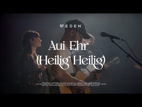 Aui Ehr Heilig Heilig - Eden Music