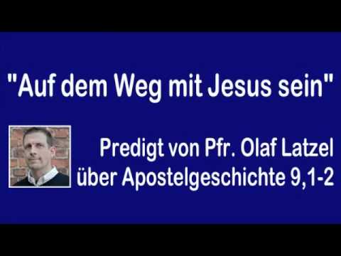 Auf dem Weg mit Jesus sein   Predigt von Pfarrer Olaf Latzel