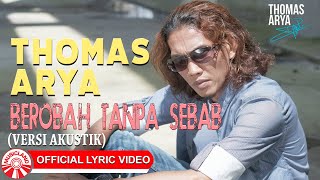 Download lagu Thomas Arya - Berobah Tanpa Sebab (Versi Akustik) [ Lyric Video HD] mp3
