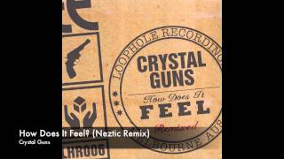Crystal Guns - How Does It Feel? (Neztic Remix)