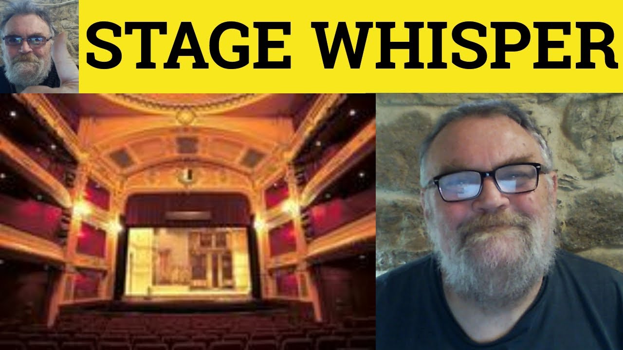 🔵 A Stage Whisper Meaning - Stage Whisper Defined - Stage Whisper Examples - Idioms - Stage Whisper