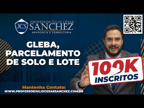 GLEBA, DESMEMBRAMENTO, DESDOBRO, PARCELAMENTO DE SOLO E LOTE - PROF. JÚLIO SANCHEZ