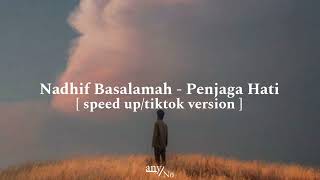 Download lagu Nadhif Basalamah - Penjaga Hati [ speed up/tiktok version ] mp3