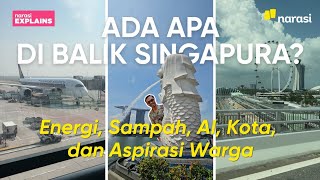 Ada Apa di Balik Singapura? Energi, Sampah, Kota, dan ASPIRASI Warga | Narasi Explains