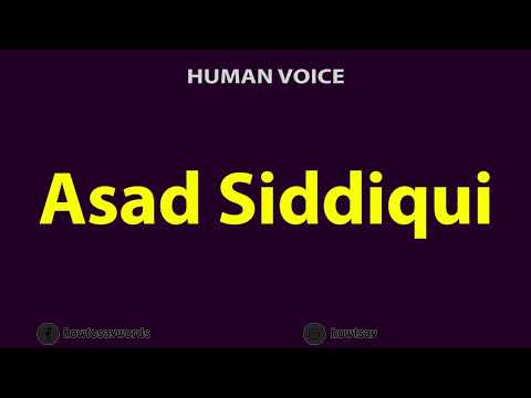 How To Pronounce Asad Siddiqui