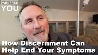 How Discernment Can Help End Your Symptoms