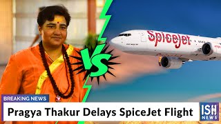 Pragya Thakur Delays SpiceJet Flight