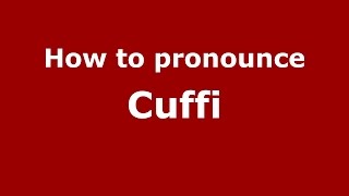 How to pronounce Cuffi