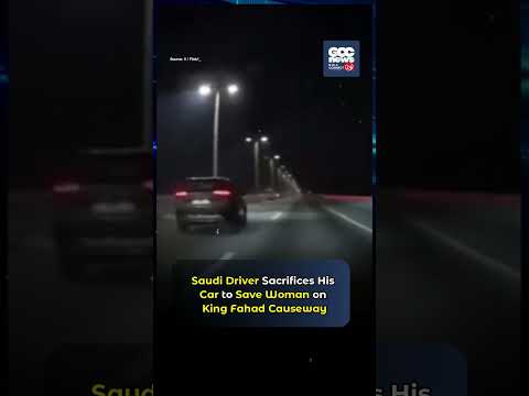 Saudi Driver Sacrifices Car to Save Woman on King Fahad Causeway