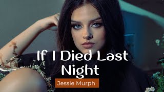 [Vietsub + Lyrics] If I Died Last Night  -  Jessie Murph