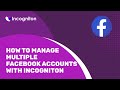 How to manage multiple Facebook accounts with Incogniton