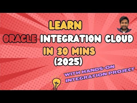 Learn Oracle Integration Cloud in 30 Mins - Step-by-Step Hands-On Project - Beginner Guide -SivaKoya