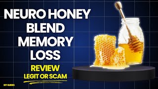 Neuro Honey Blend Memory Loss Recipe Review: The Truth Exposed! Legit Memory Improvement Or Scam?