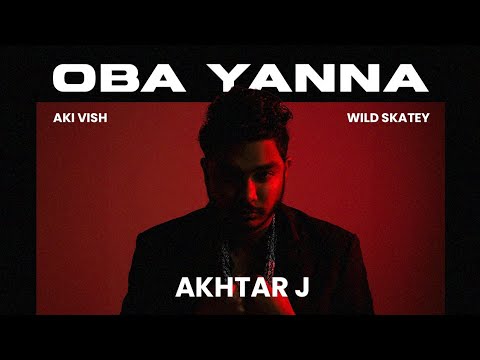 Akhtar J - Oba Yanna (feat. Aki Vish & Wild Skatey) [Official Visualiser]