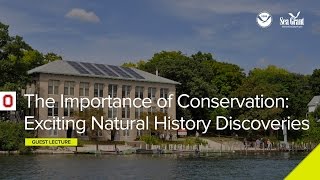 Stone Lab Guest Lecture: The Importance of Conservation: Exciting New Natural History Discoveries