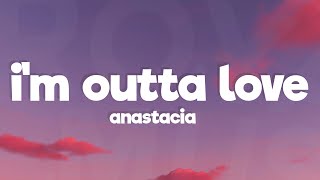 Anastacia - I&#39;m outta love (Lyrics)